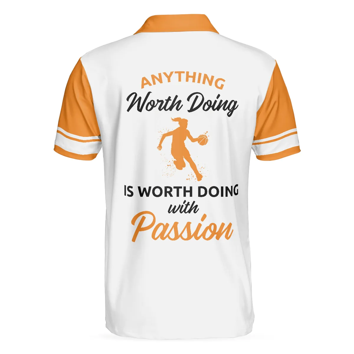 Anything Worth Doing Is Worth Doing With Passion Basketball Polo Shirt For Men And Women